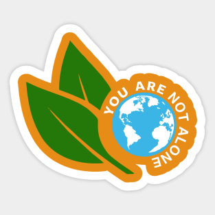 YOU ARE NOT ALONE Sticker